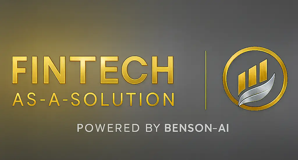 FinTech as-a-Solution — Powered by Benson-AI